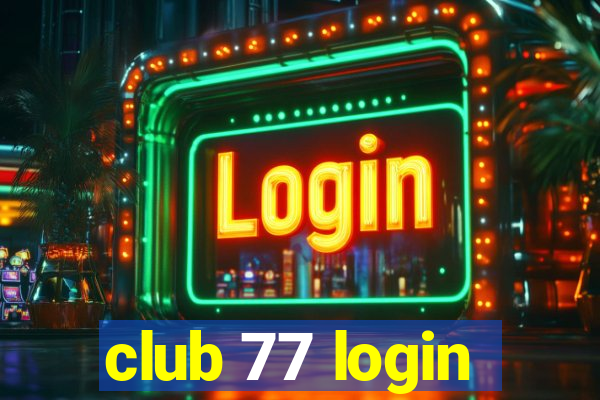 club 77 login